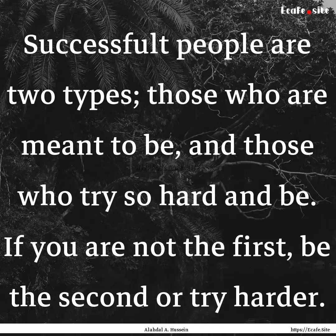 Successfult people are two types; those who.... : Quote by Alahdal A. Hussein