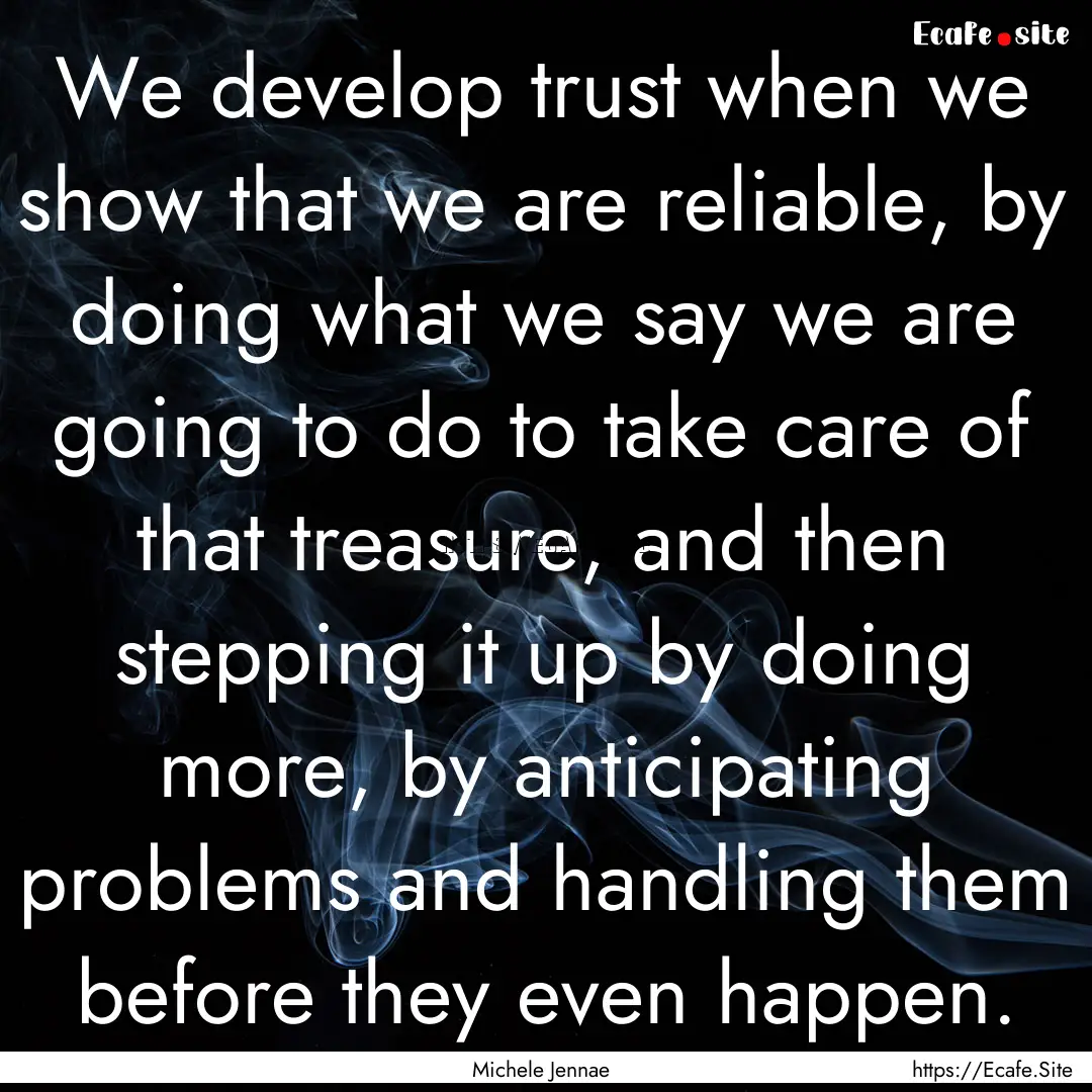 We develop trust when we show that we are.... : Quote by Michele Jennae