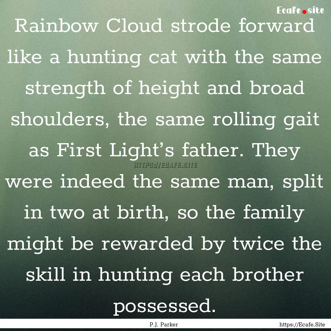 Rainbow Cloud strode forward like a hunting.... : Quote by P.J. Parker