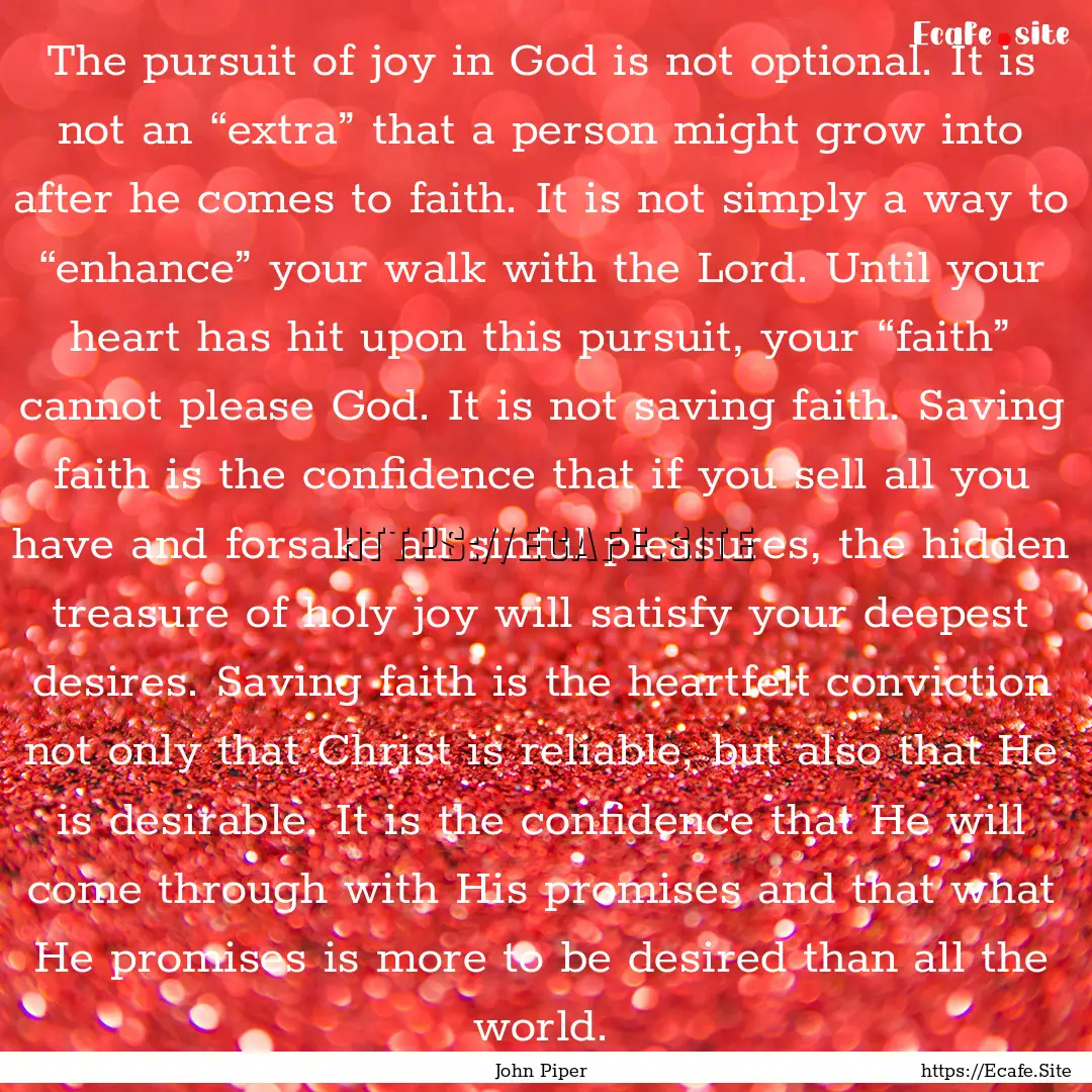 The pursuit of joy in God is not optional..... : Quote by John Piper