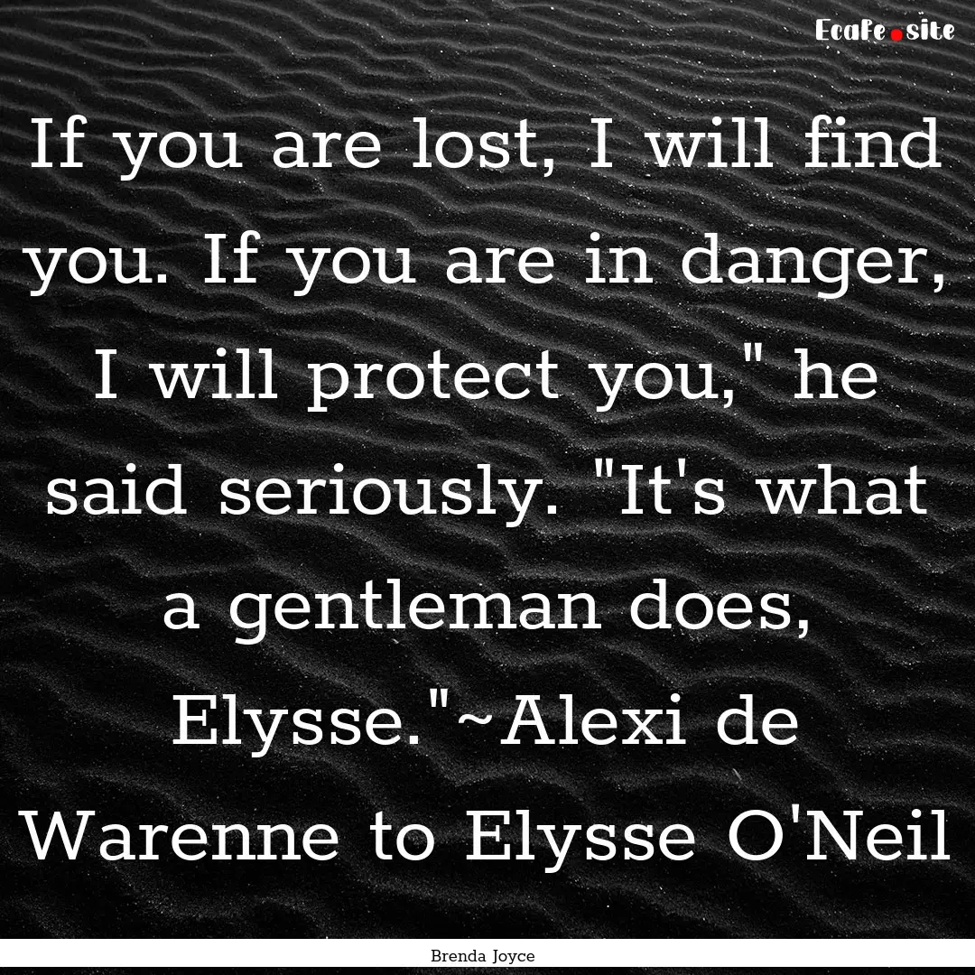 If you are lost, I will find you. If you.... : Quote by Brenda Joyce