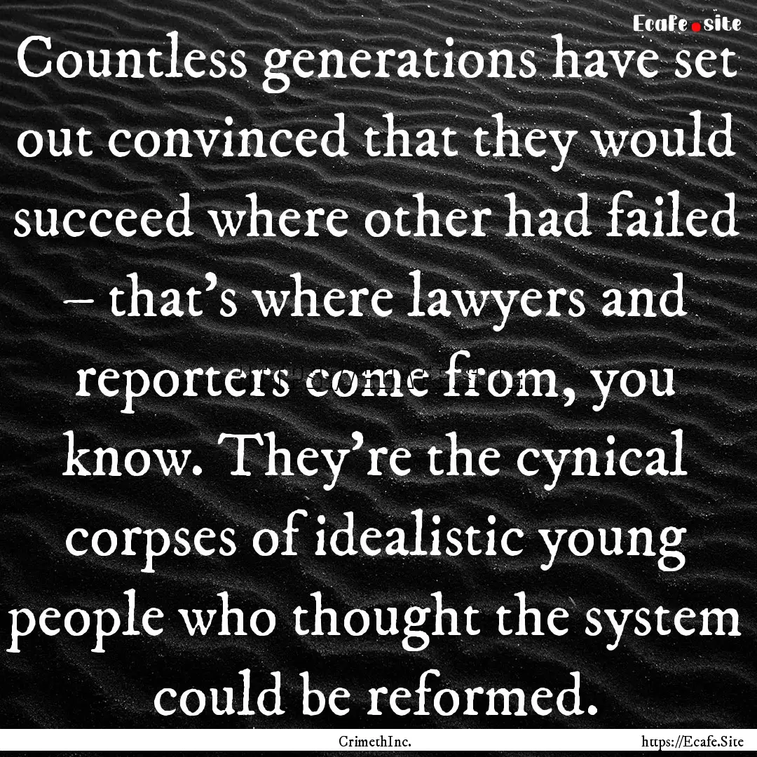 Countless generations have set out convinced.... : Quote by CrimethInc.