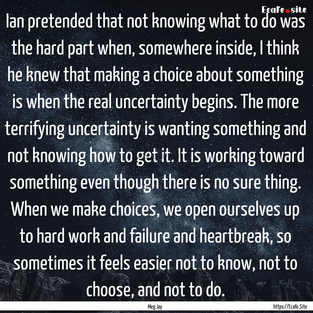 Ian pretended that not knowing what to do.... : Quote by Meg Jay