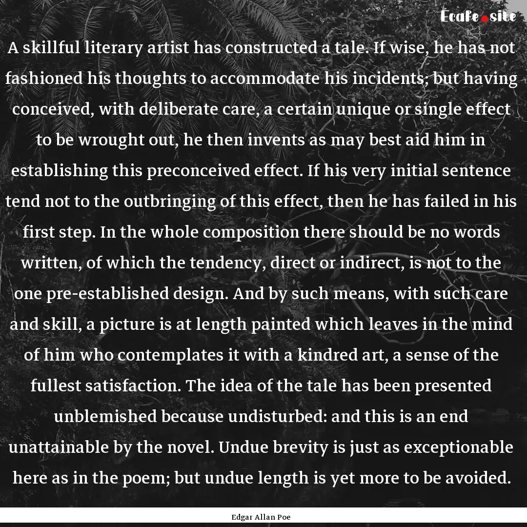 A skillful literary artist has constructed.... : Quote by Edgar Allan Poe