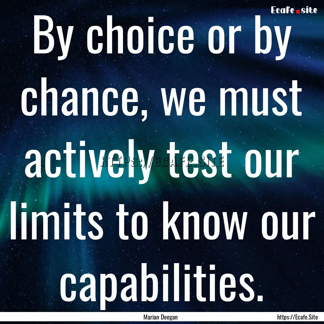 By choice or by chance, we must actively.... : Quote by Marian Deegan