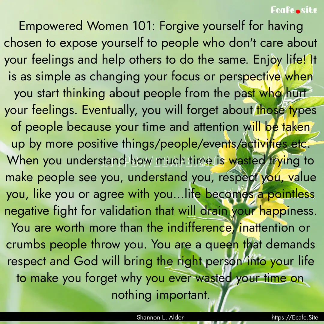 Empowered Women 101: Forgive yourself for.... : Quote by Shannon L. Alder