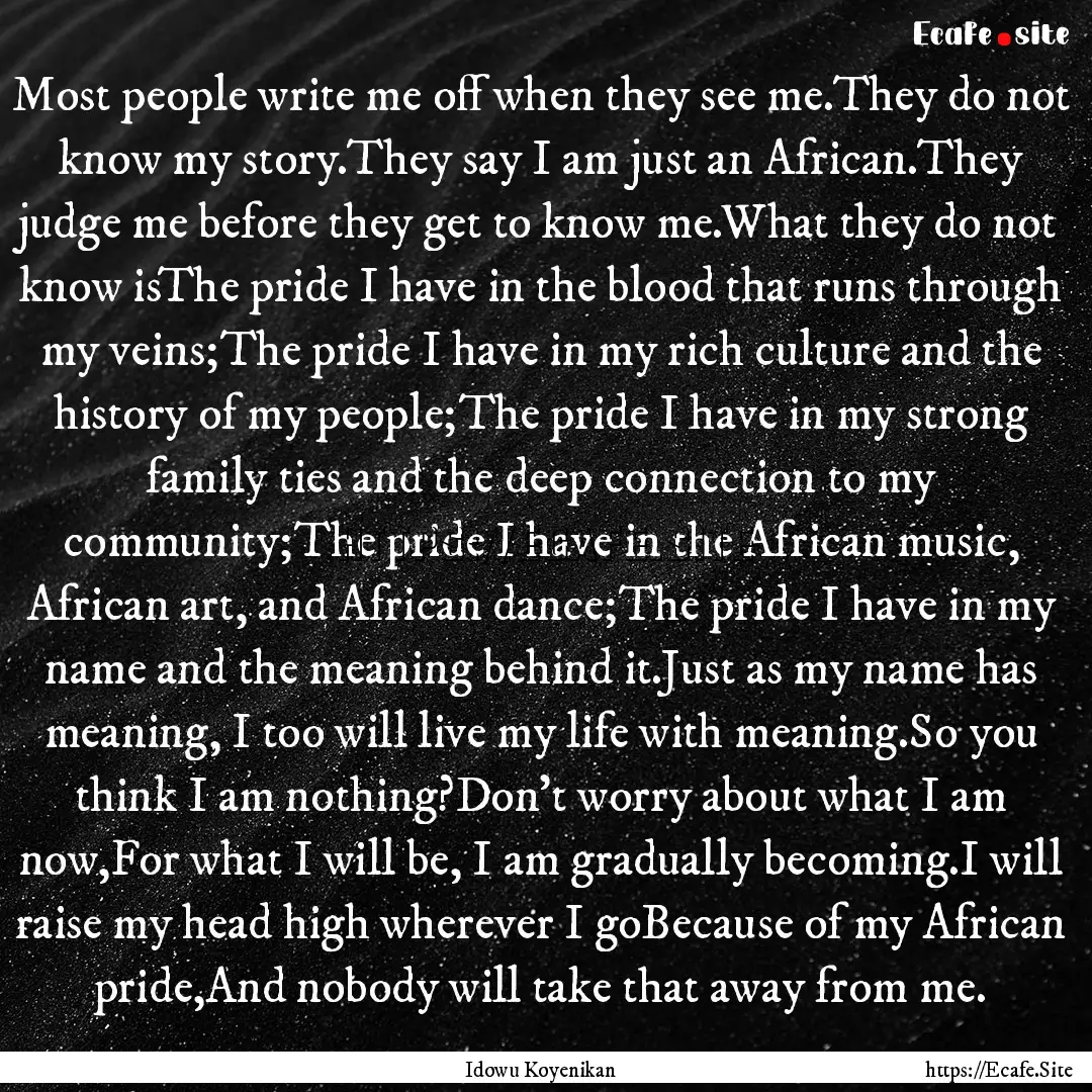 Most people write me off when they see me.They.... : Quote by Idowu Koyenikan