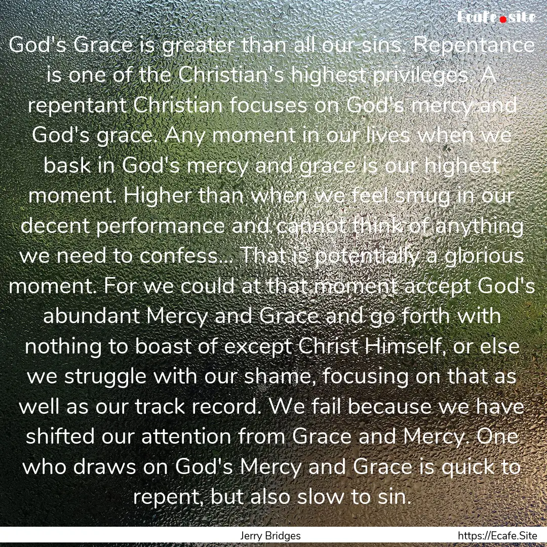 God's Grace is greater than all our sins..... : Quote by Jerry Bridges