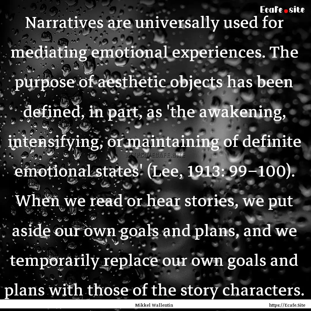 Narratives are universally used for mediating.... : Quote by Mikkel Wallentin