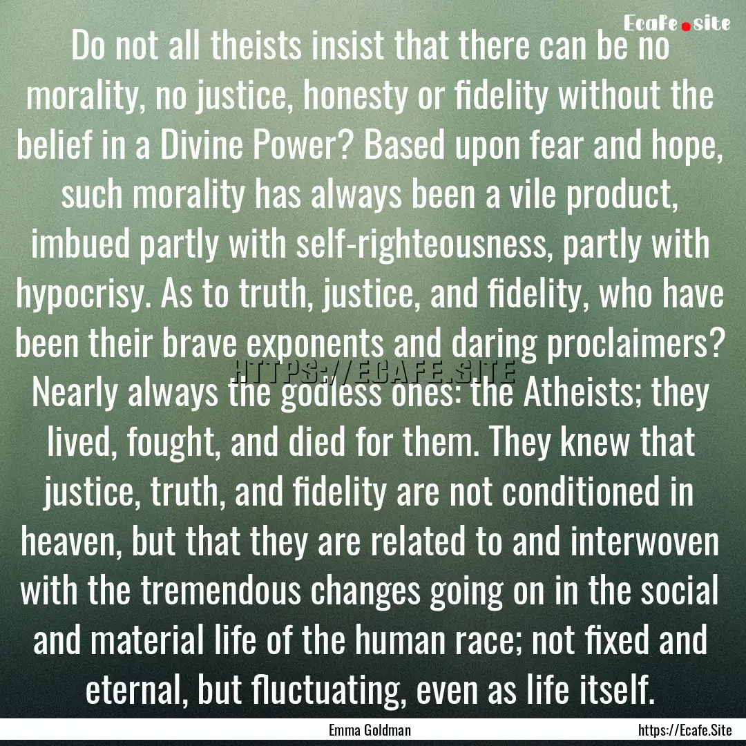 Do not all theists insist that there can.... : Quote by Emma Goldman