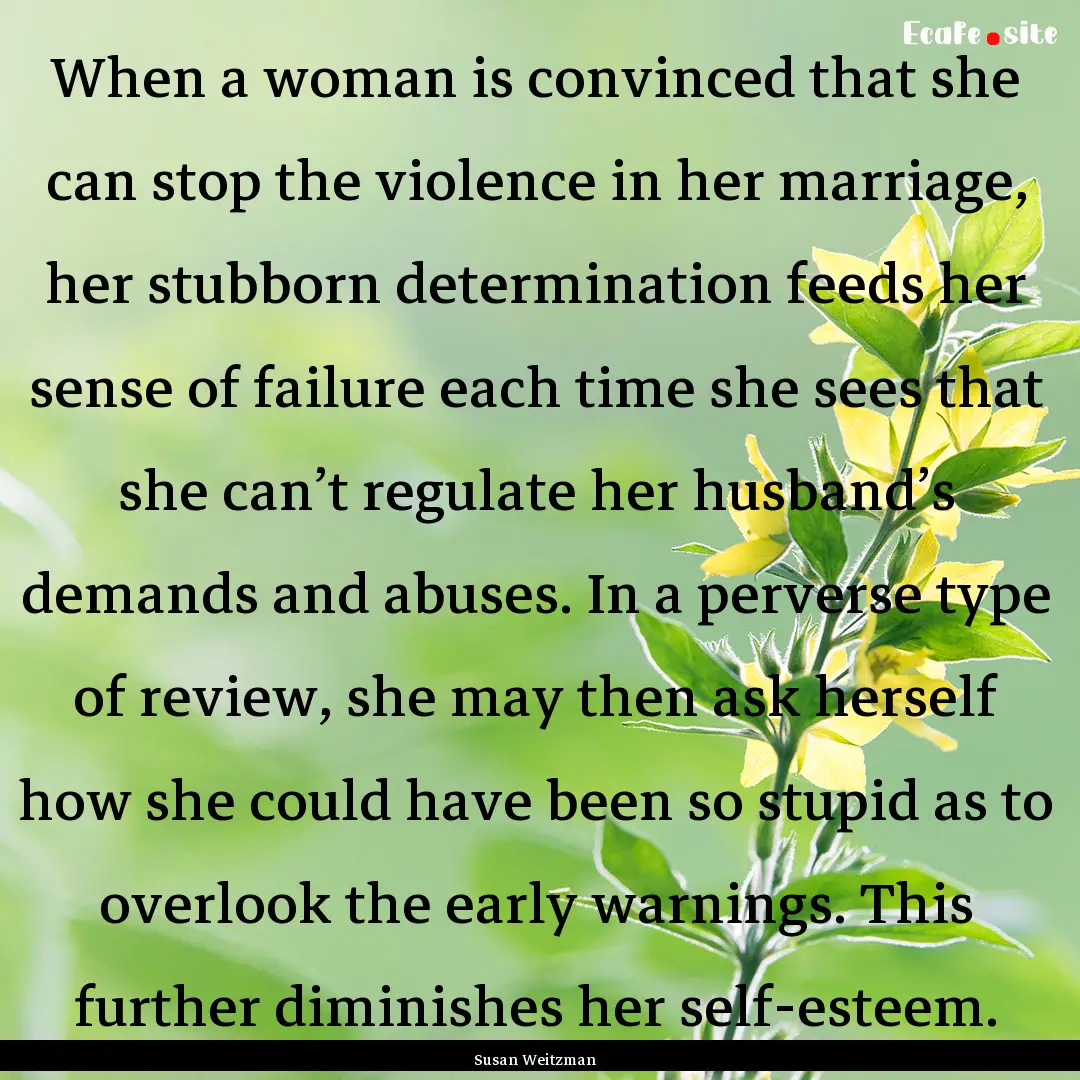 When a woman is convinced that she can stop.... : Quote by Susan Weitzman