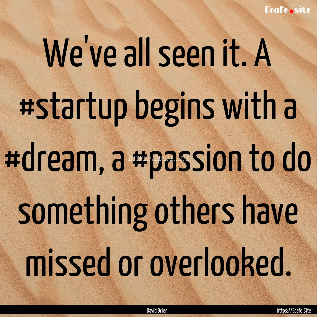 We've all seen it. A #startup begins with.... : Quote by David Brier