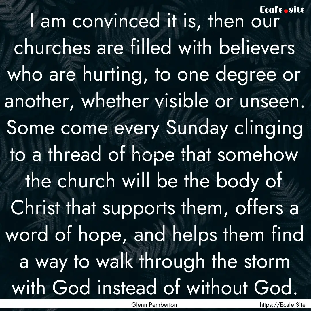 I am convinced it is, then our churches are.... : Quote by Glenn Pemberton