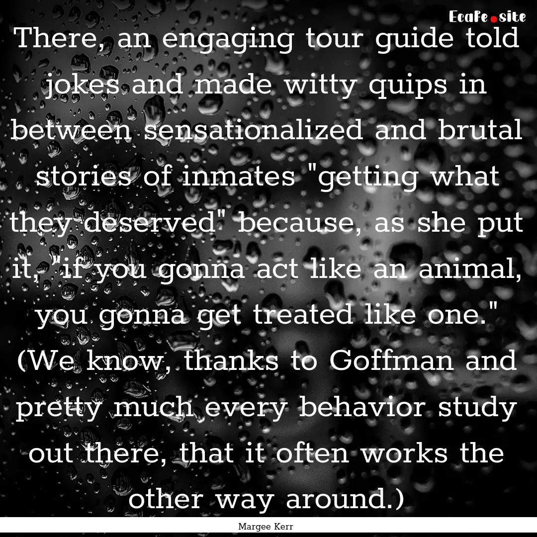 There, an engaging tour guide told jokes.... : Quote by Margee Kerr