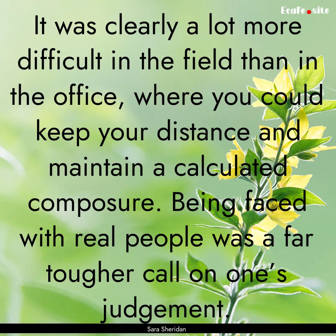 It was clearly a lot more difficult in the.... : Quote by Sara Sheridan