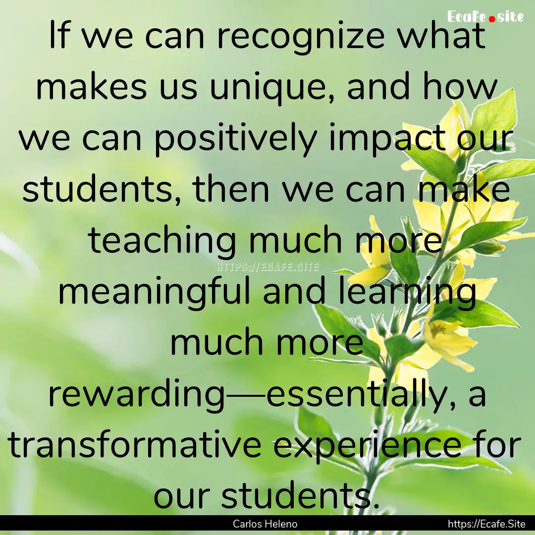 If we can recognize what makes us unique,.... : Quote by Carlos Heleno