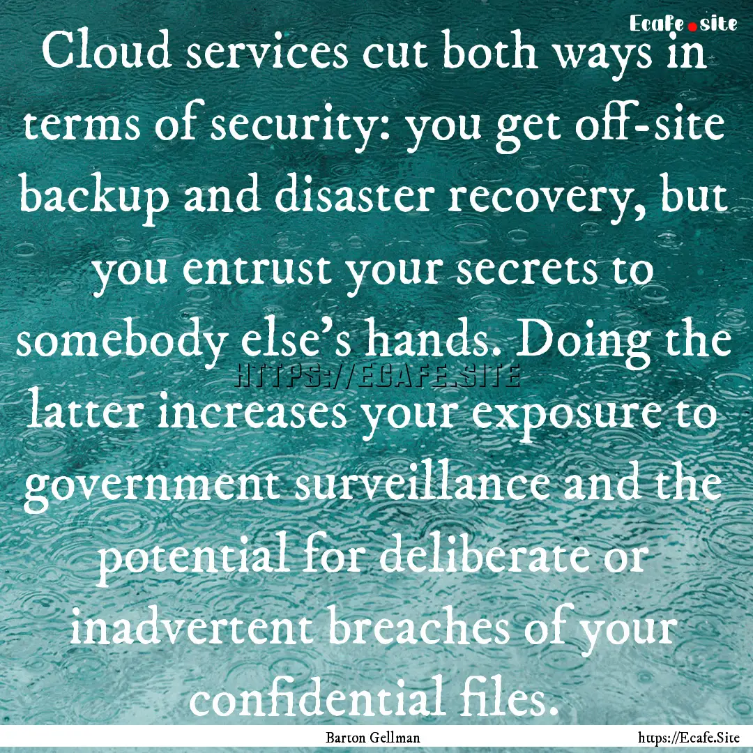 Cloud services cut both ways in terms of.... : Quote by Barton Gellman