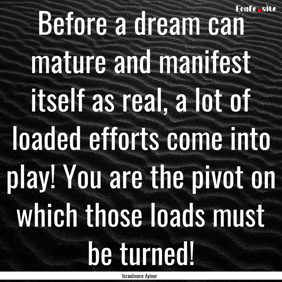 Before a dream can mature and manifest itself.... : Quote by Israelmore Ayivor