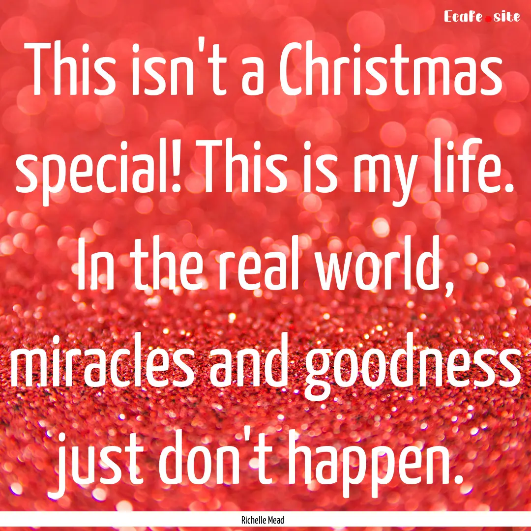 This isn't a Christmas special! This is my.... : Quote by Richelle Mead