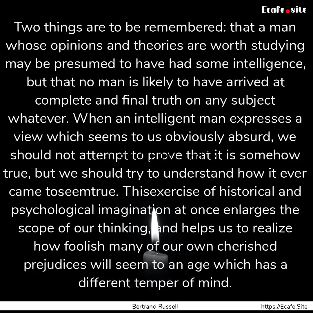 Two things are to be remembered: that a man.... : Quote by Bertrand Russell