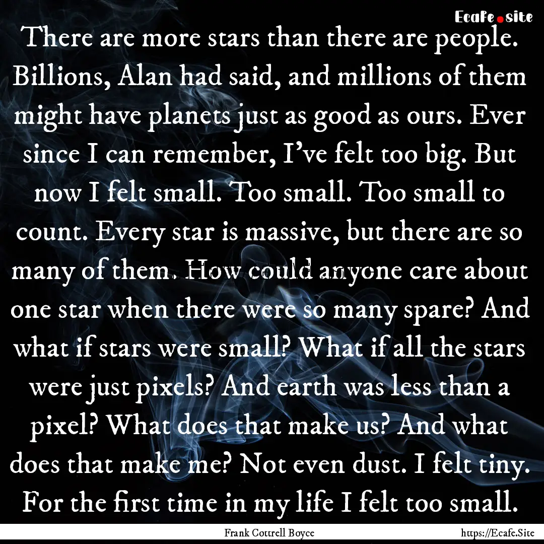 There are more stars than there are people..... : Quote by Frank Cottrell Boyce