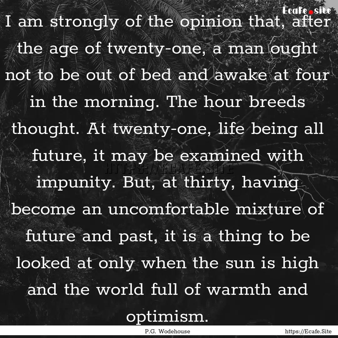 I am strongly of the opinion that, after.... : Quote by P.G. Wodehouse