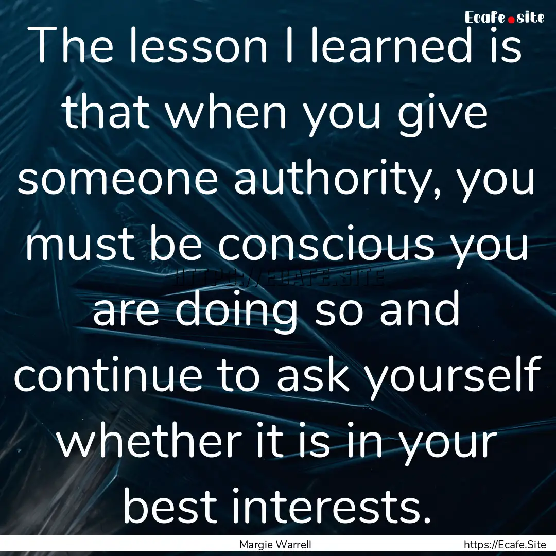 The lesson I learned is that when you give.... : Quote by Margie Warrell