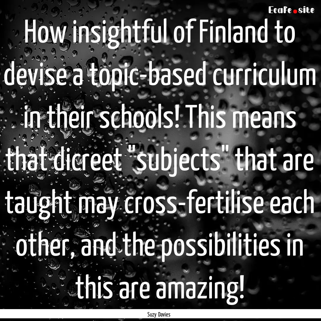 How insightful of Finland to devise a topic-based.... : Quote by Suzy Davies