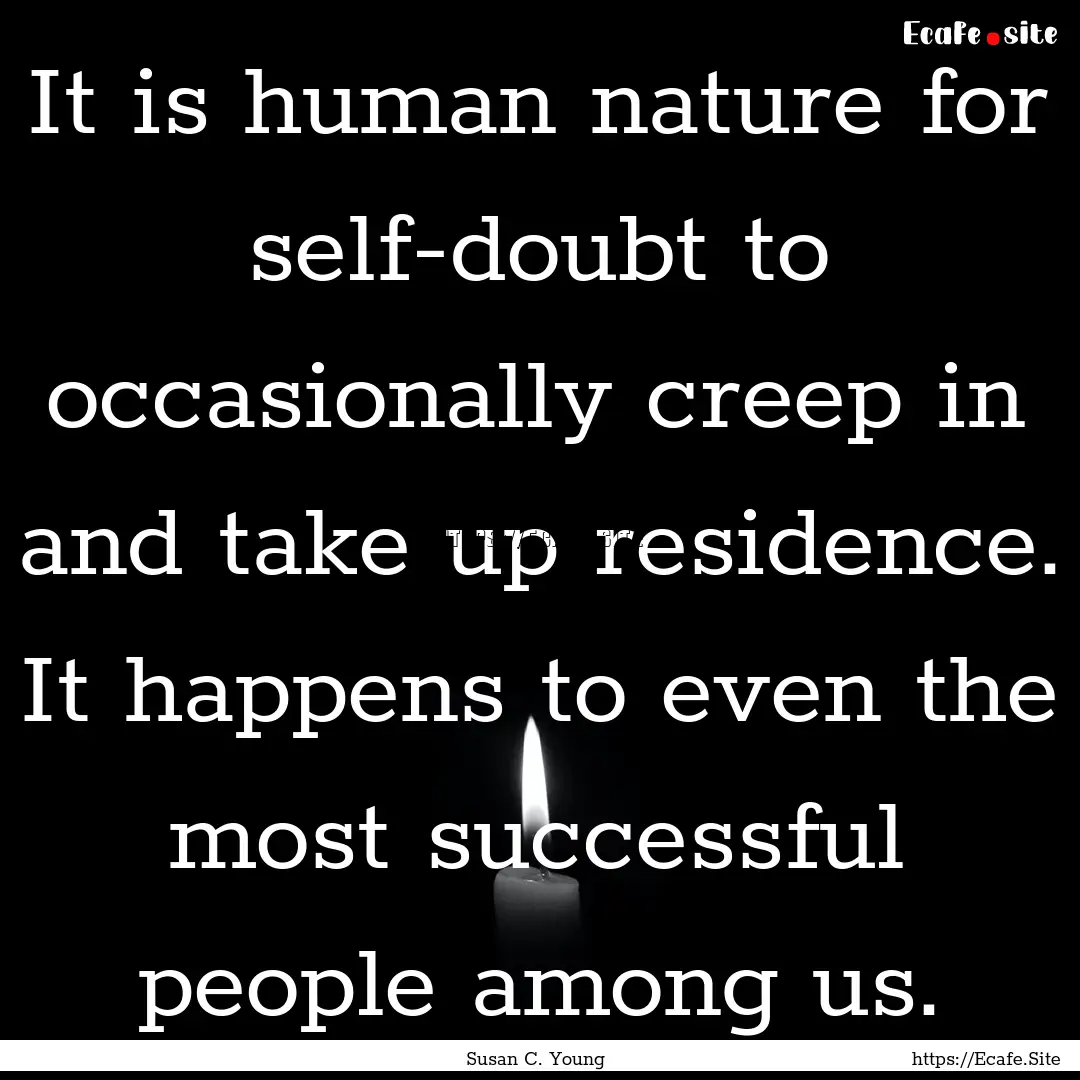 It is human nature for self-doubt to occasionally.... : Quote by Susan C. Young