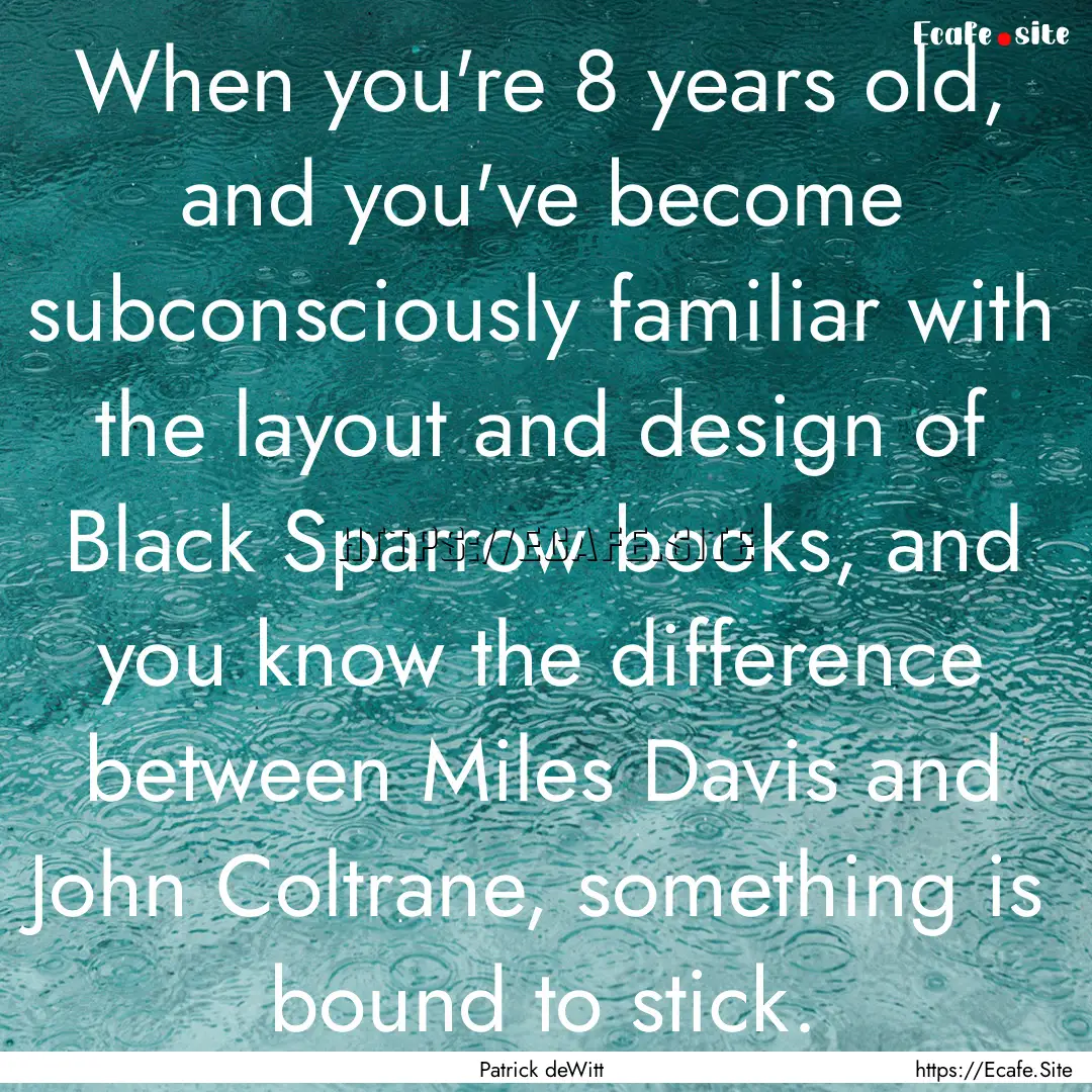 When you're 8 years old, and you've become.... : Quote by Patrick deWitt