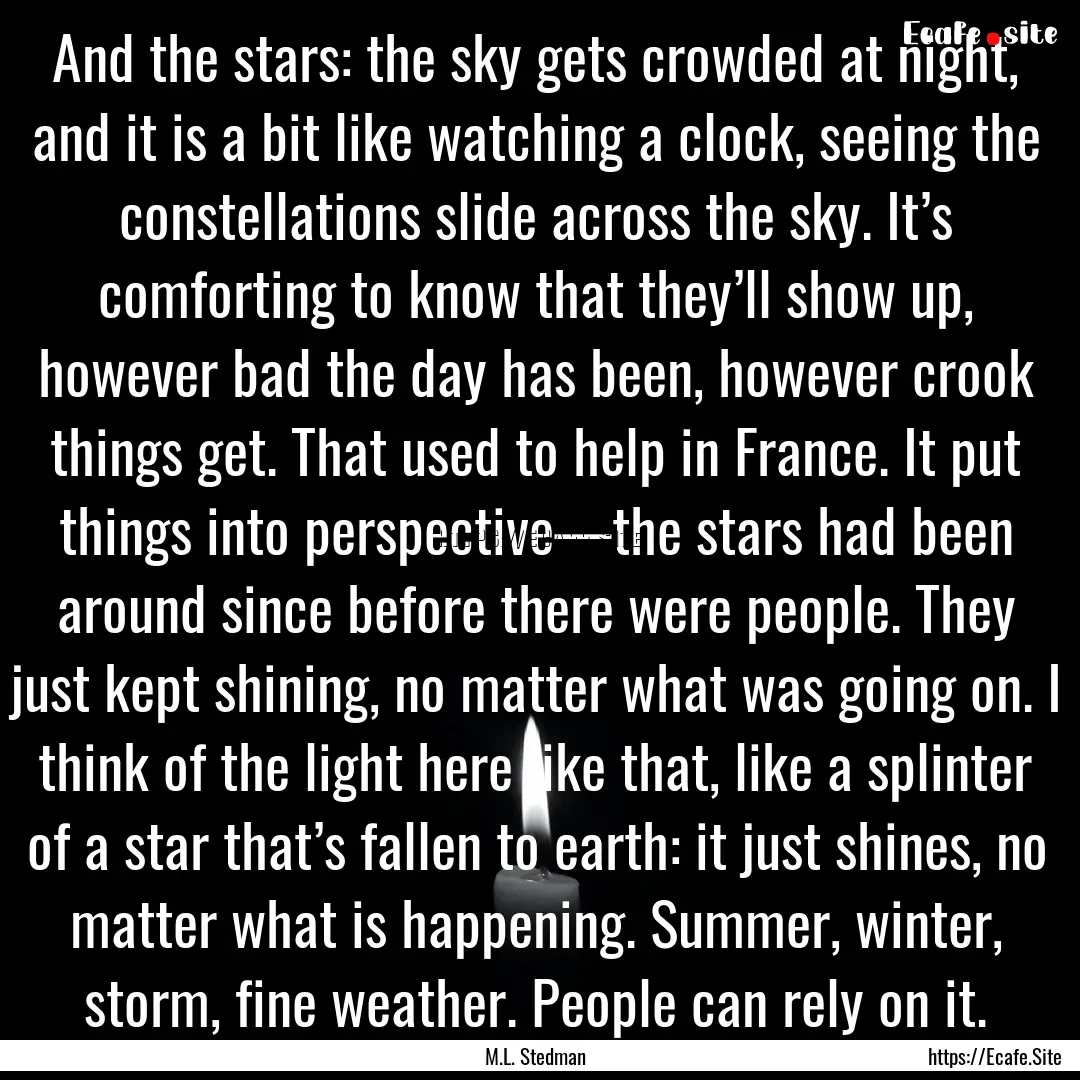 And the stars: the sky gets crowded at night,.... : Quote by M.L. Stedman