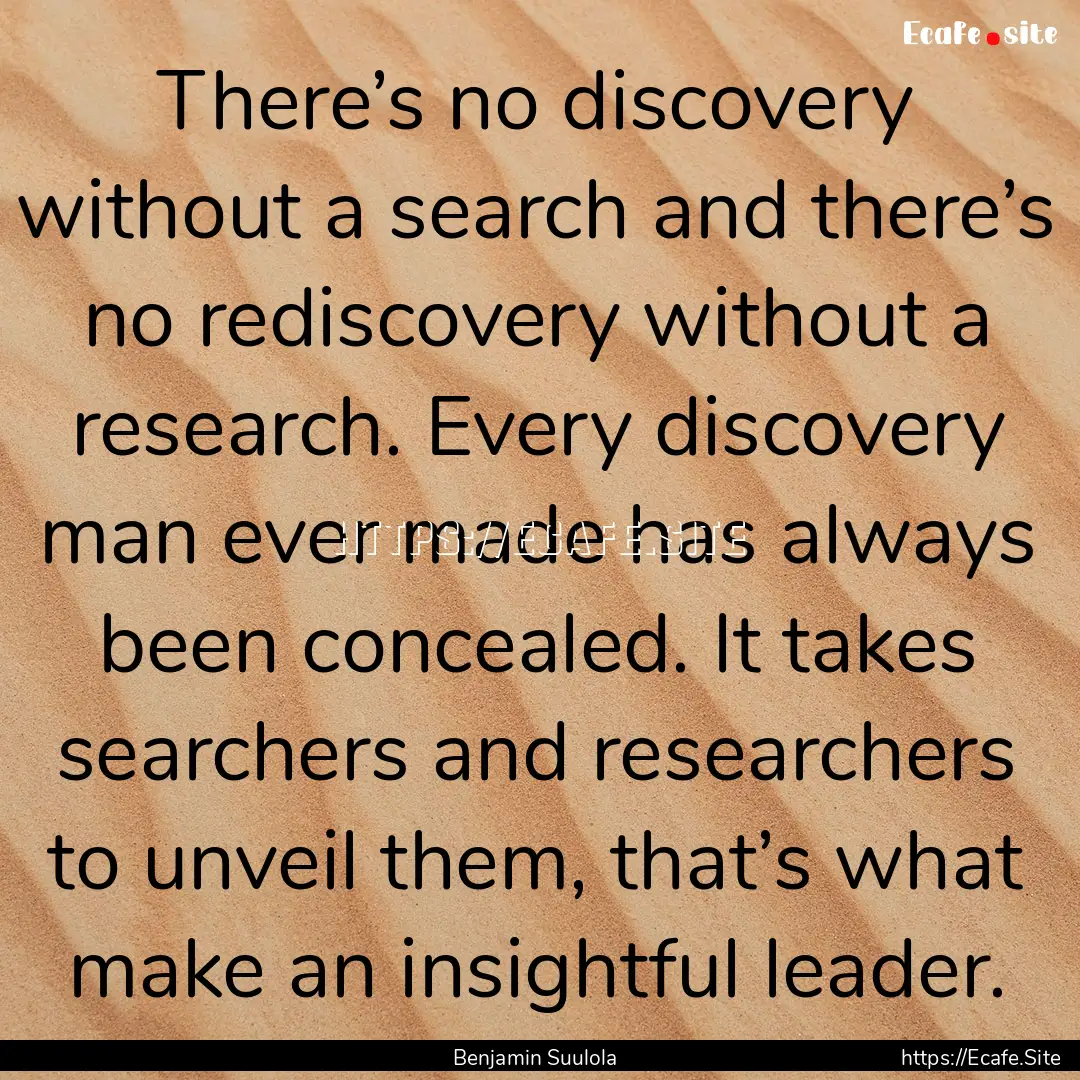 There’s no discovery without a search and.... : Quote by Benjamin Suulola