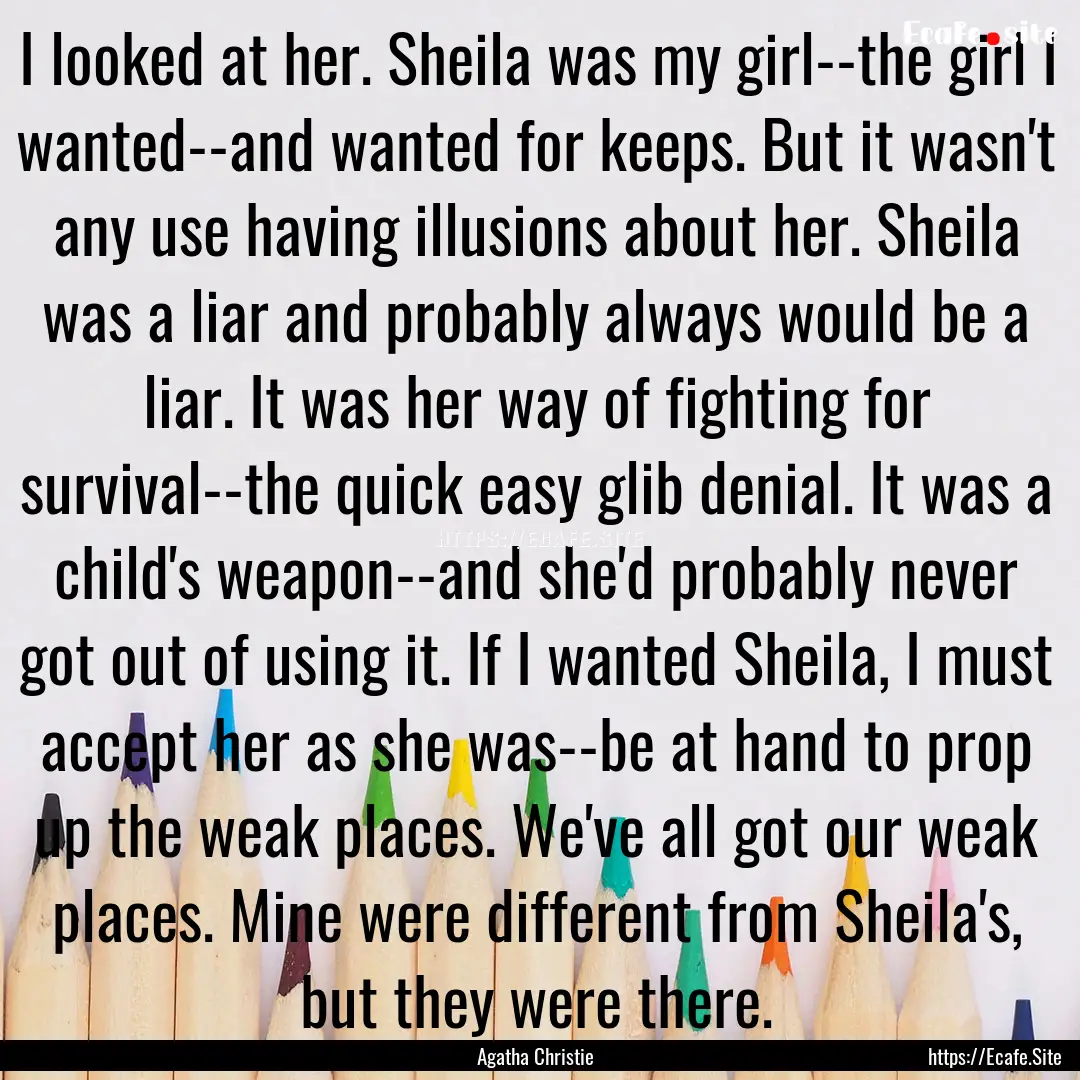 I looked at her. Sheila was my girl--the.... : Quote by Agatha Christie