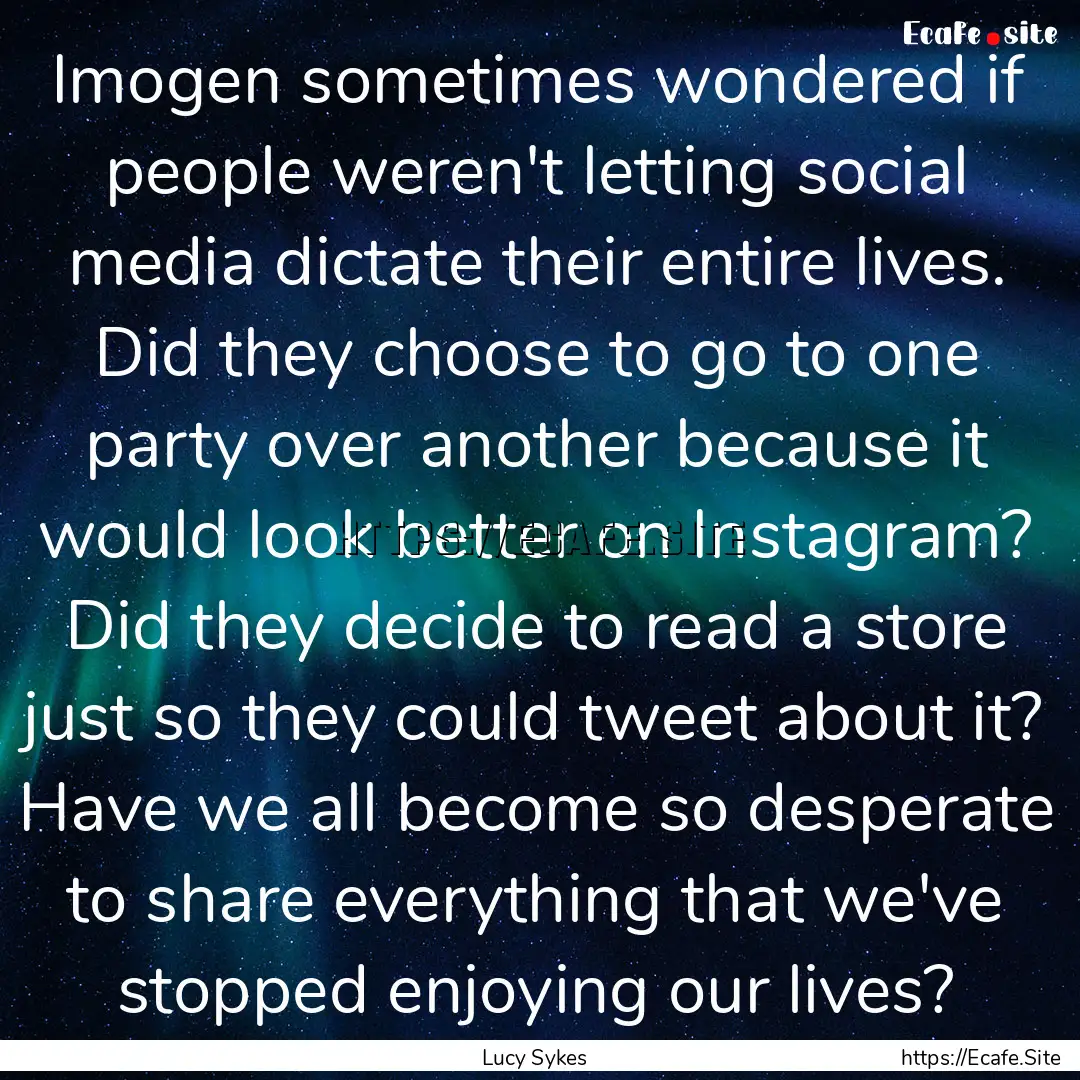 Imogen sometimes wondered if people weren't.... : Quote by Lucy Sykes