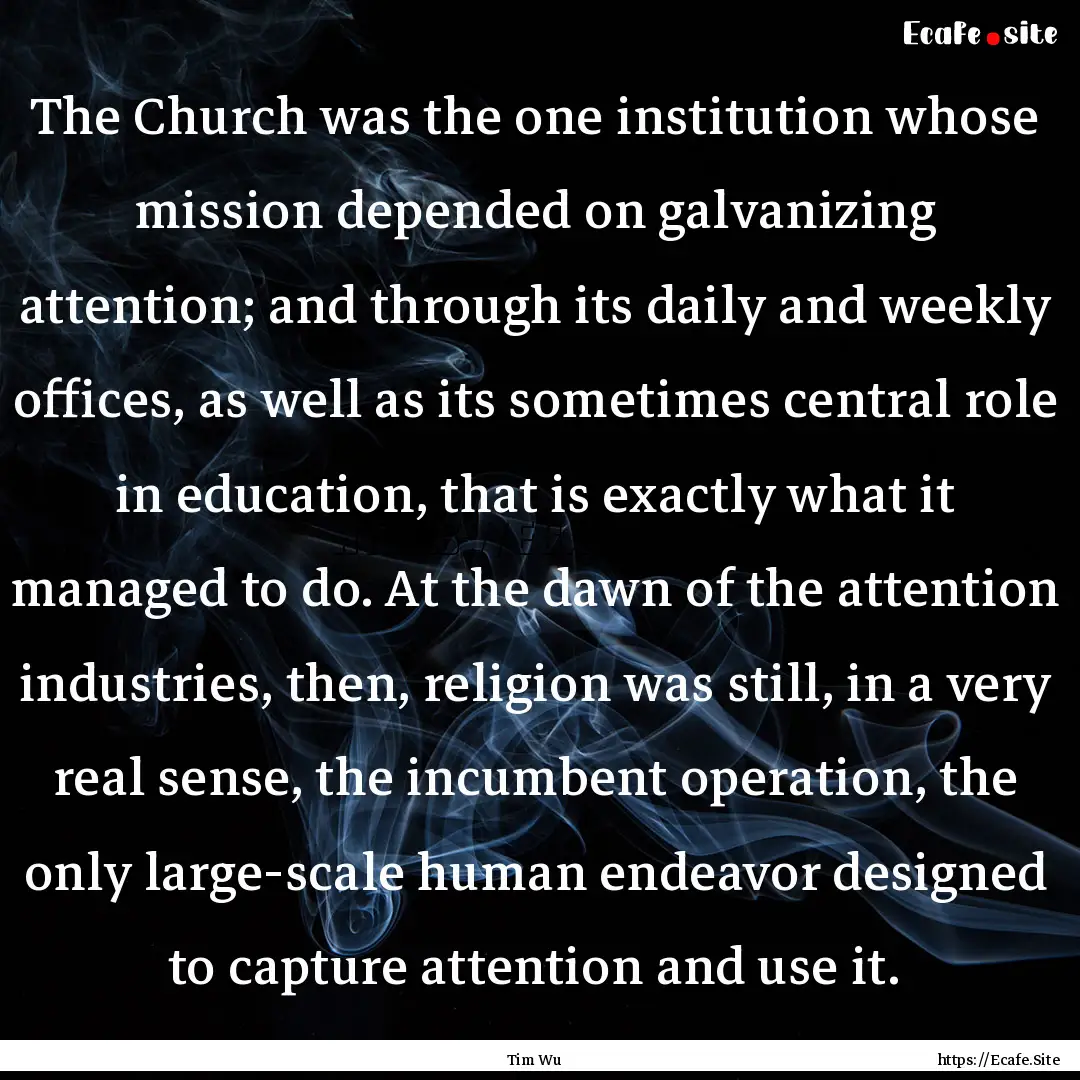 The Church was the one institution whose.... : Quote by Tim Wu