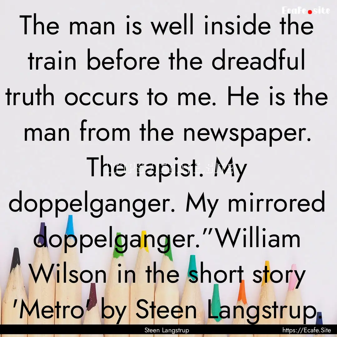 The man is well inside the train before the.... : Quote by Steen Langstrup