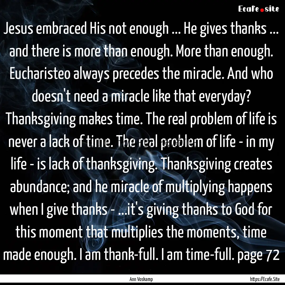 Jesus embraced His not enough ... He gives.... : Quote by Ann Voskamp