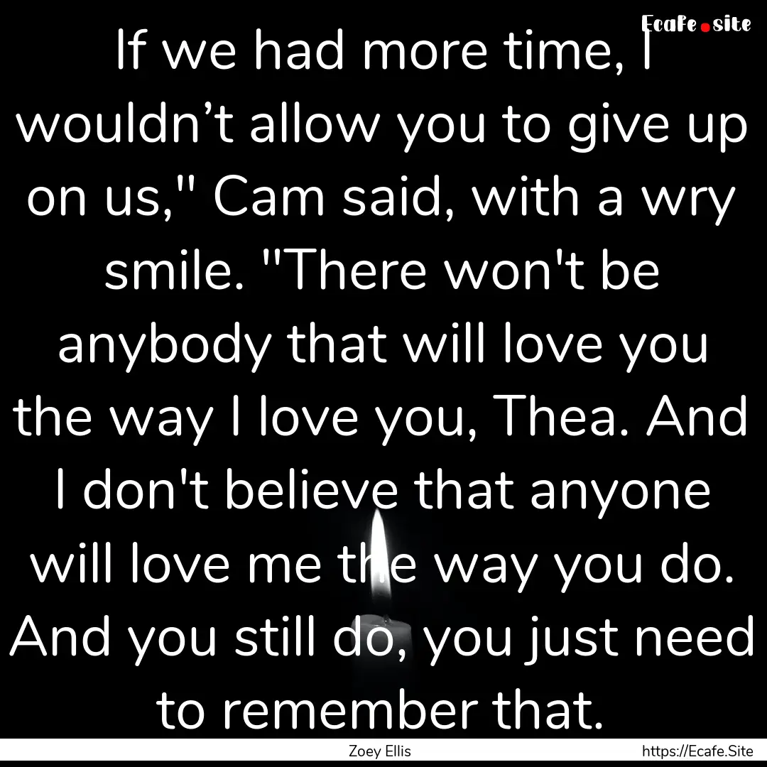 If we had more time, I wouldn’t allow you.... : Quote by Zoey Ellis