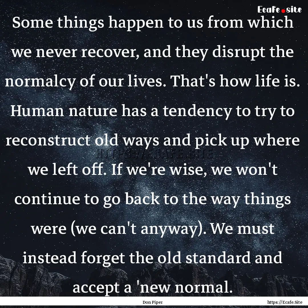 Some things happen to us from which we never.... : Quote by Don Piper