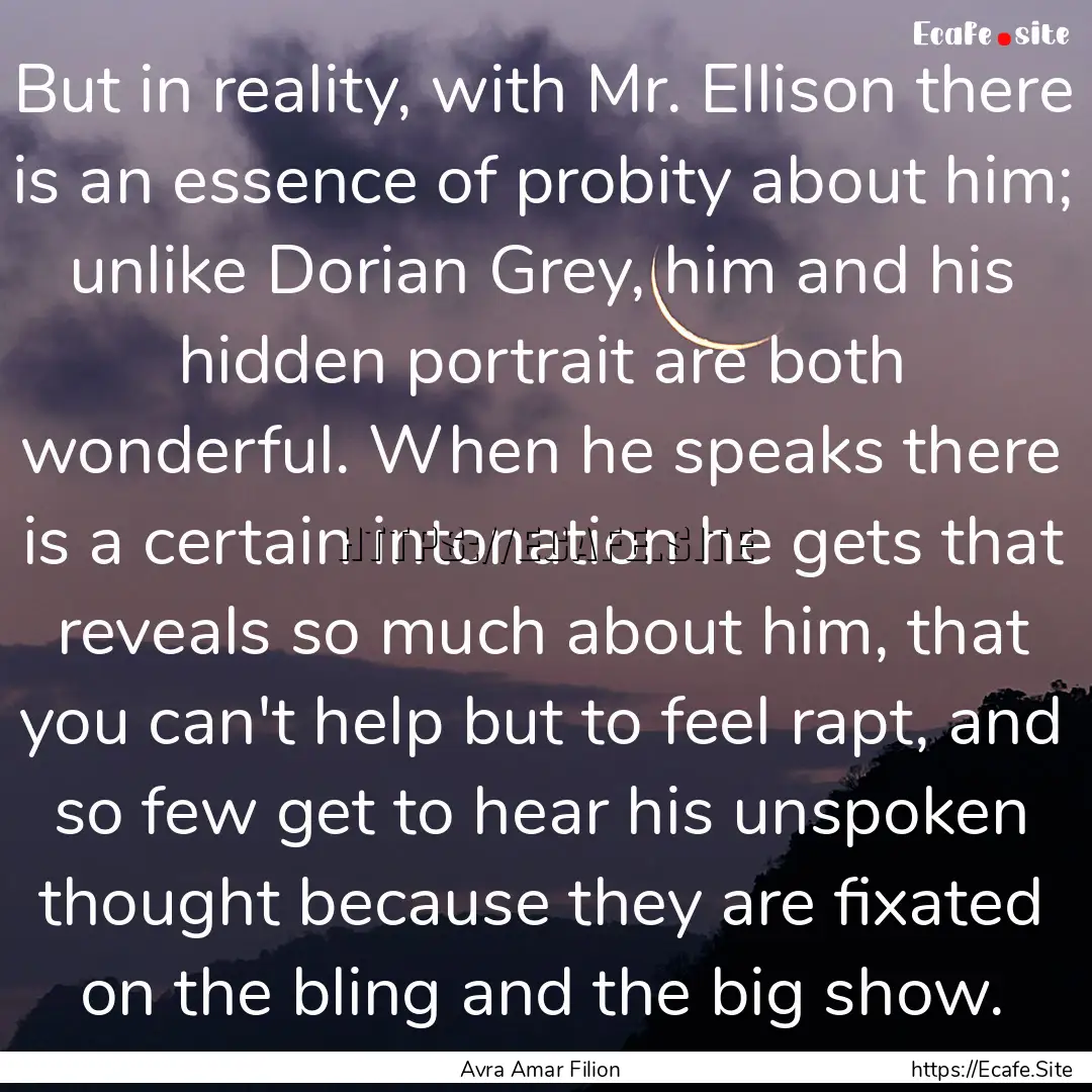 But in reality, with Mr. Ellison there is.... : Quote by Avra Amar Filion