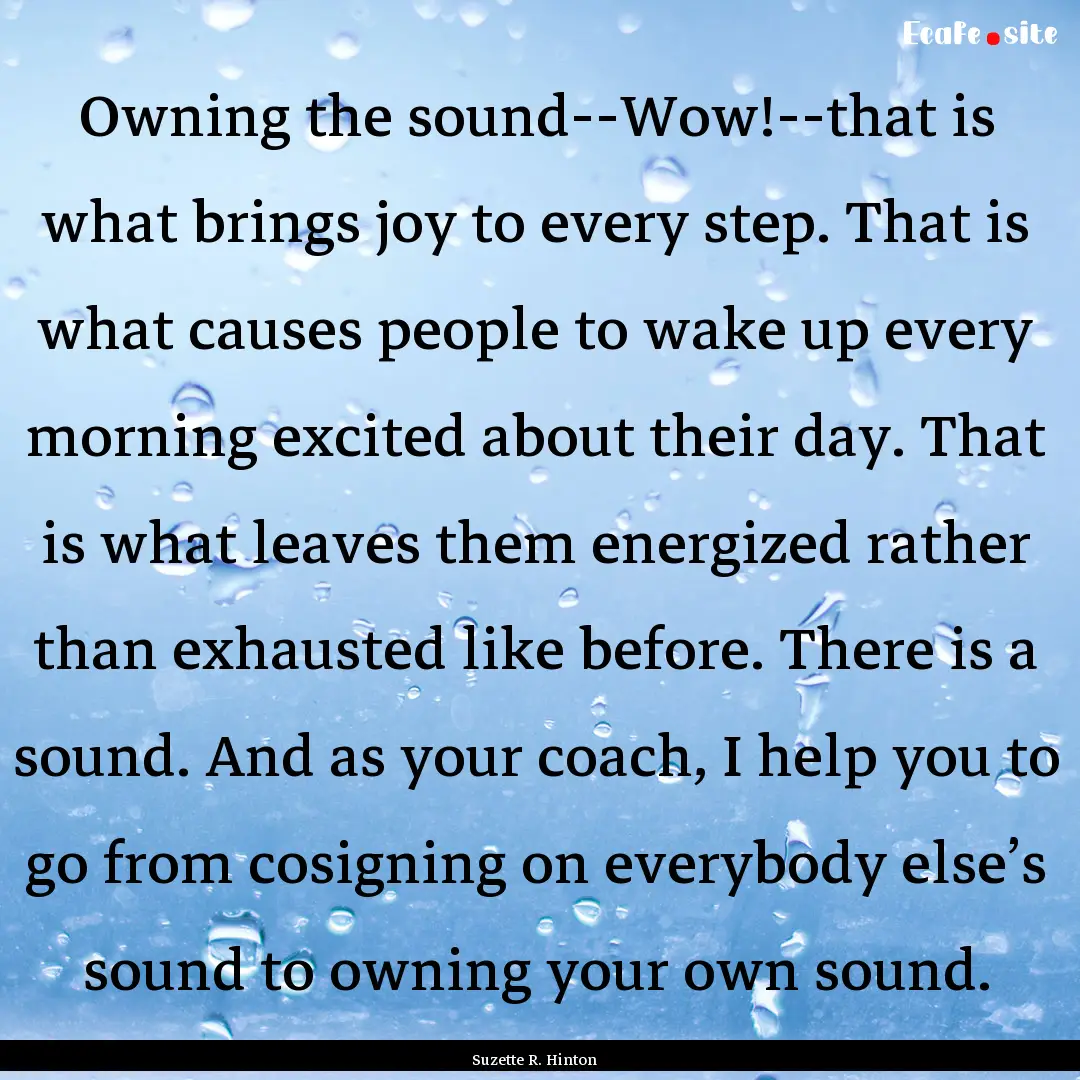 Owning the sound--Wow!--that is what brings.... : Quote by Suzette R. Hinton