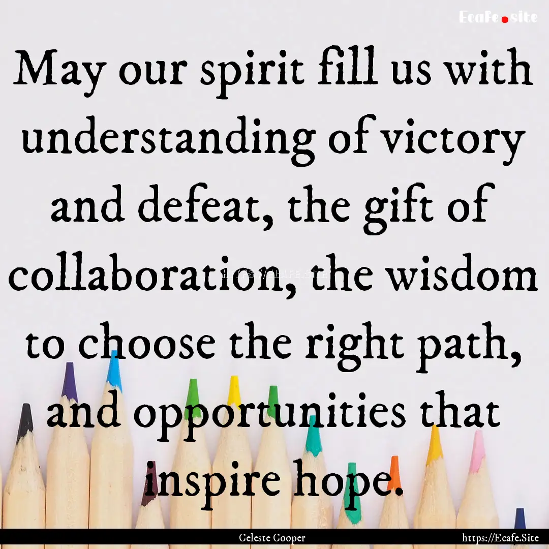 May our spirit fill us with understanding.... : Quote by Celeste Cooper