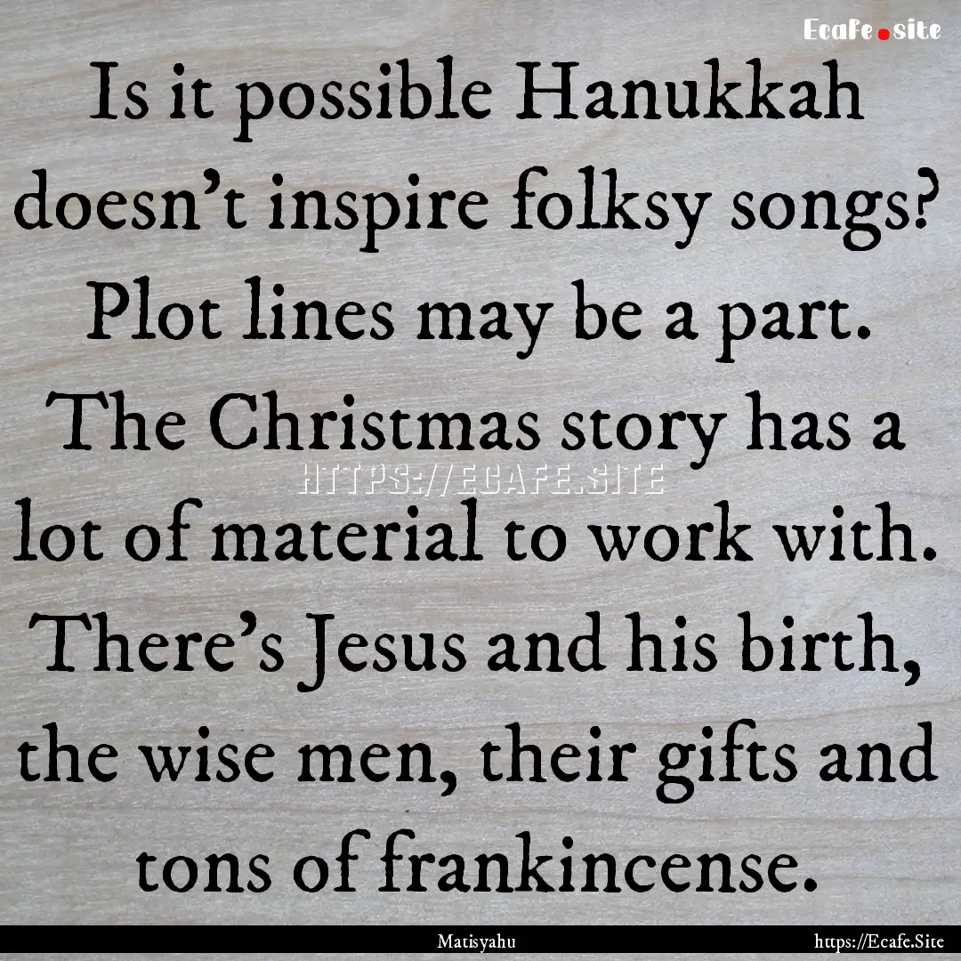 Is it possible Hanukkah doesn't inspire folksy.... : Quote by Matisyahu