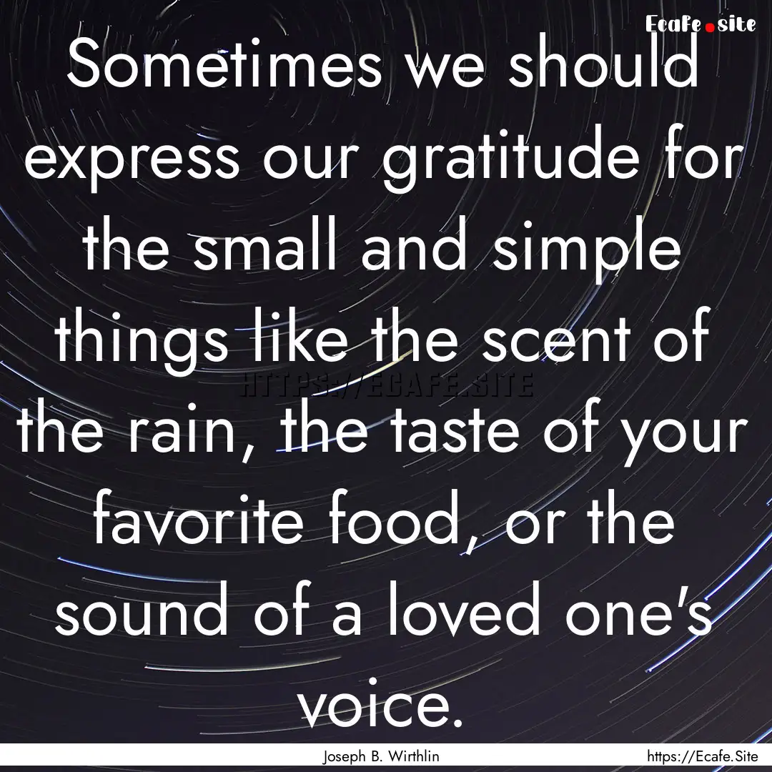 Sometimes we should express our gratitude.... : Quote by Joseph B. Wirthlin