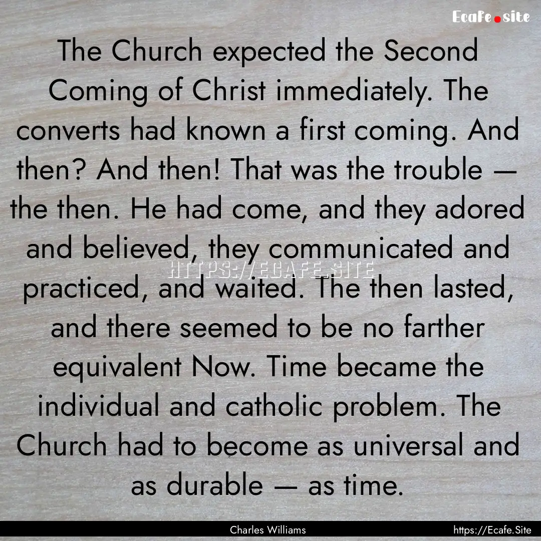 The Church expected the Second Coming of.... : Quote by Charles Williams