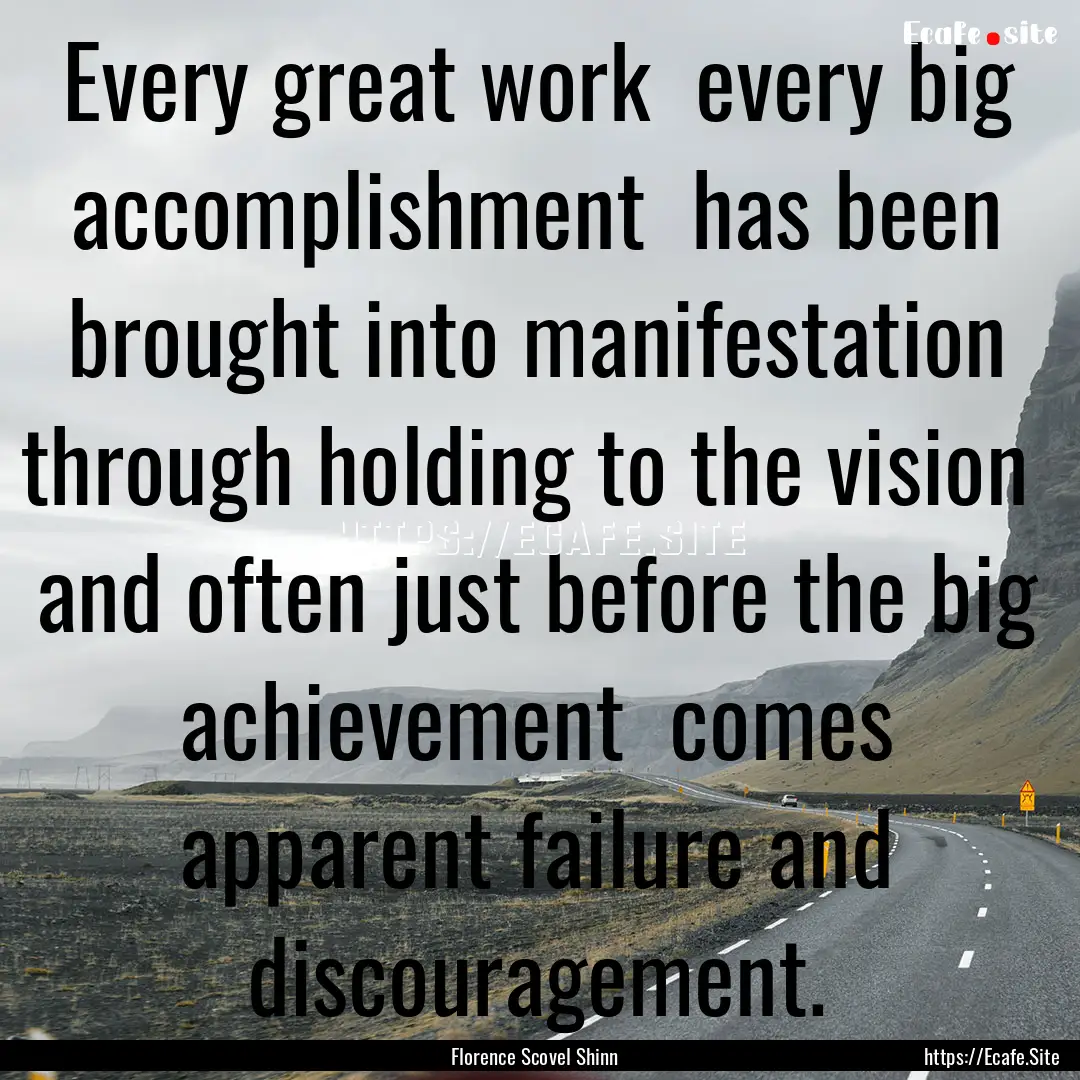 Every great work every big accomplishment.... : Quote by Florence Scovel Shinn