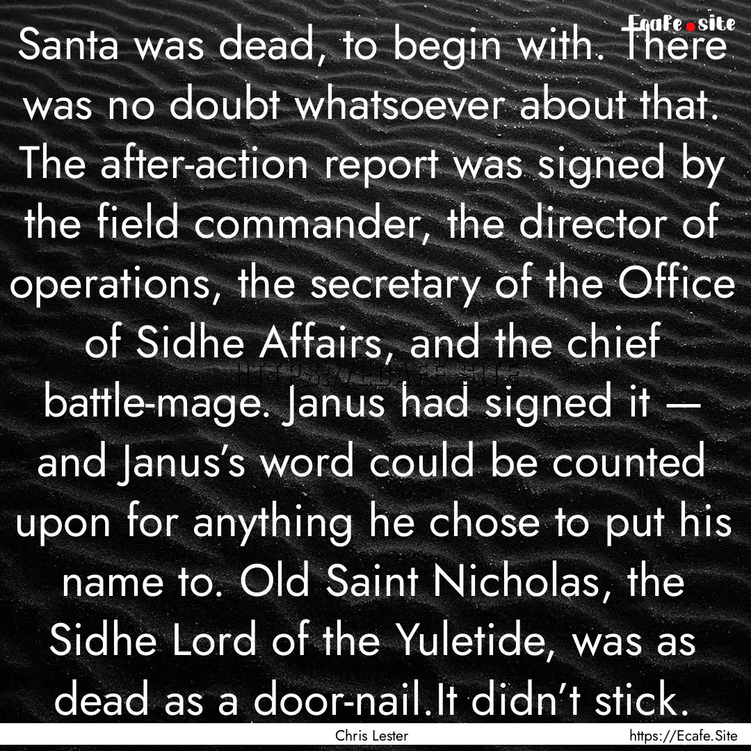 Santa was dead, to begin with. There was.... : Quote by Chris Lester