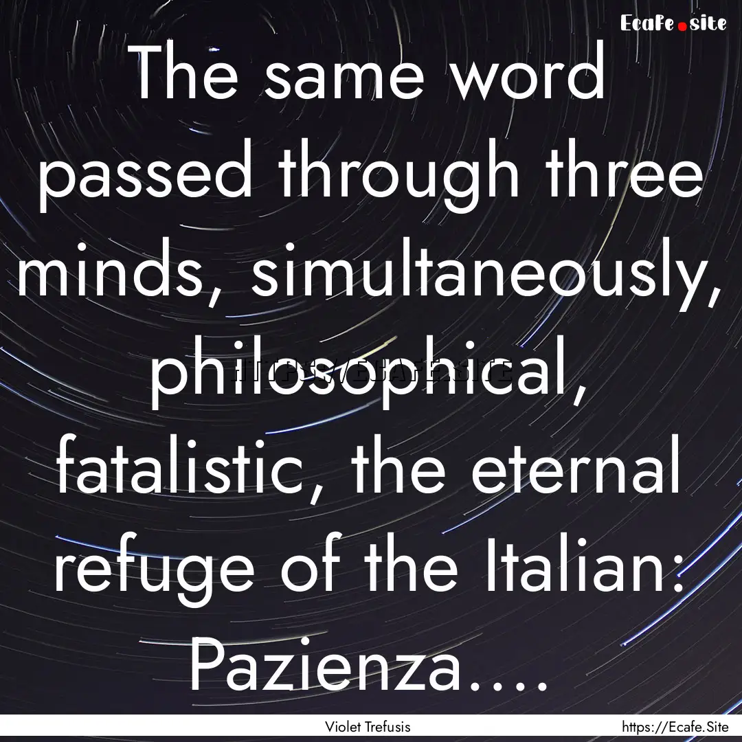 The same word passed through three minds,.... : Quote by Violet Trefusis