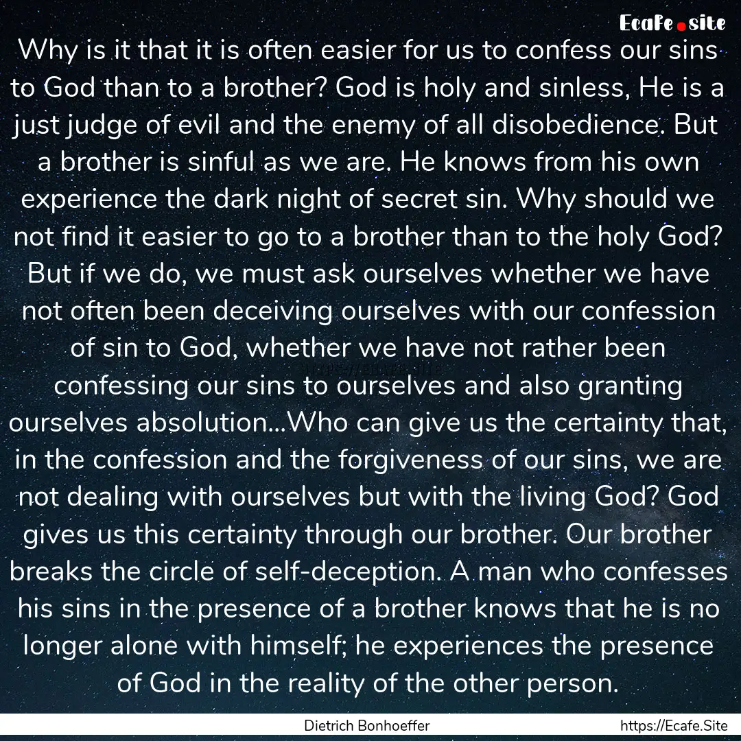 Why is it that it is often easier for us.... : Quote by Dietrich Bonhoeffer