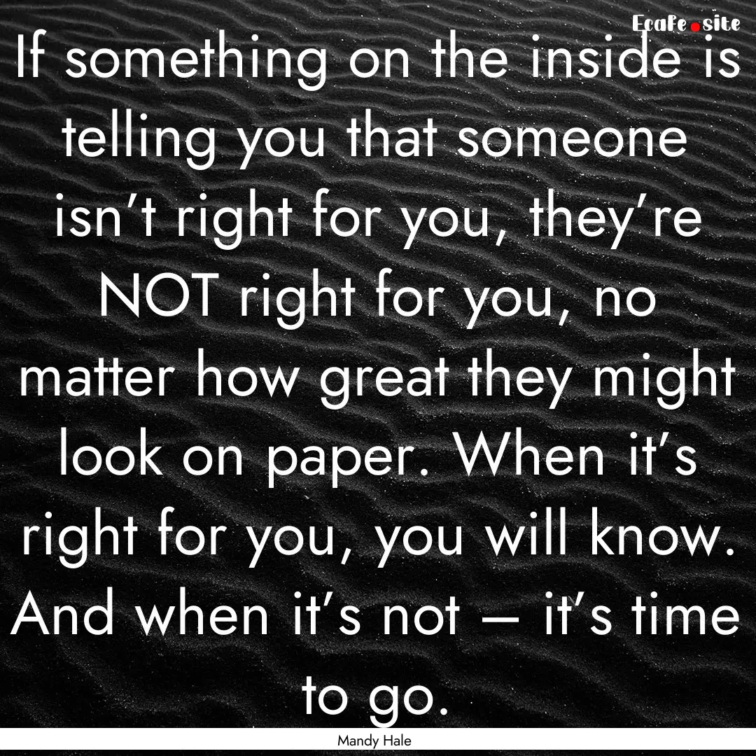 If something on the inside is telling you.... : Quote by Mandy Hale